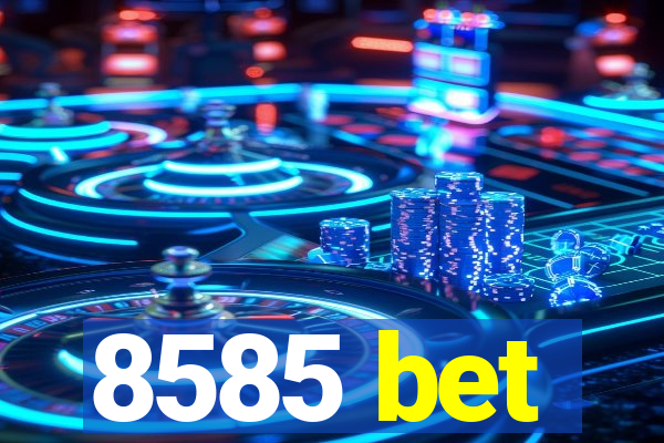 8585 bet